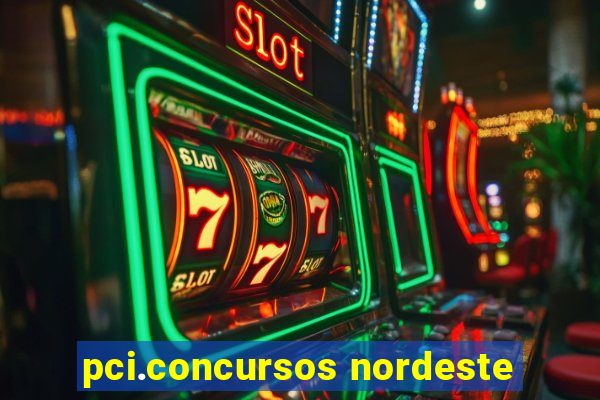 pci.concursos nordeste